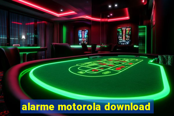 alarme motorola download